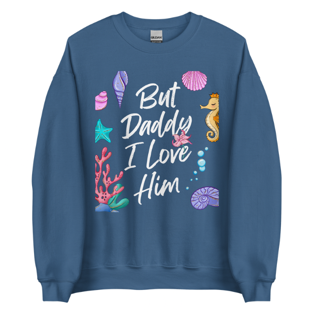 But Daddy Sweatshirt