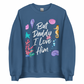 But Daddy Sweatshirt