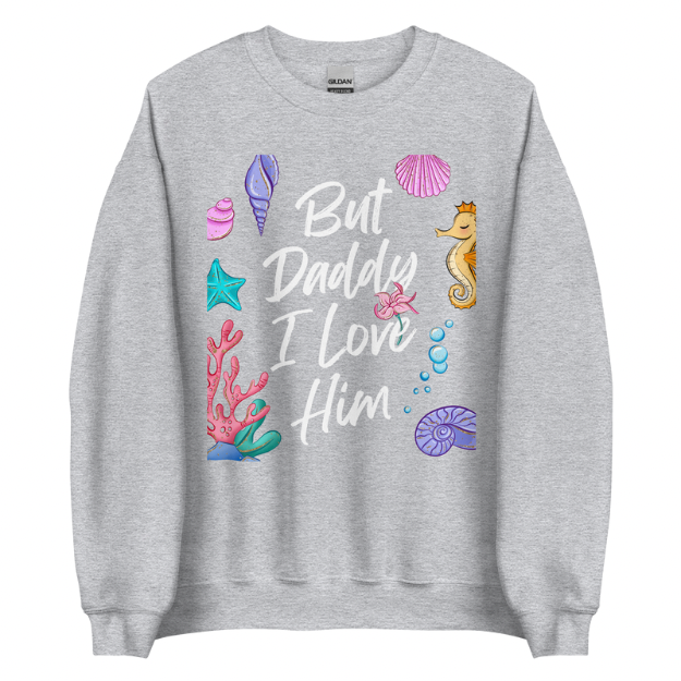 But Daddy Sweatshirt