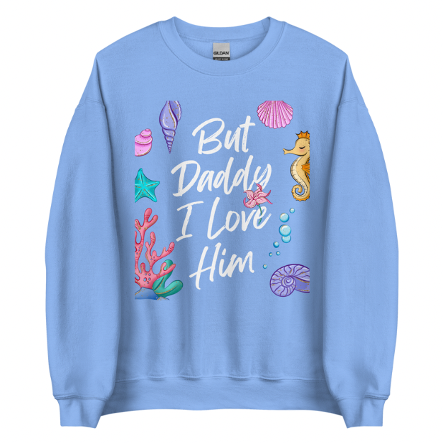 But Daddy Sweatshirt